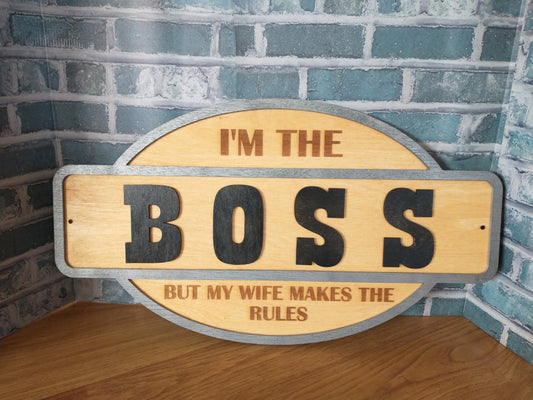 “I’m the Boss… But My Wife Makes the Rules” Wood Sign